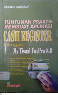 Image of Tuntunan praktis membuat aplikasi cash register dengan Ms. Visual FoxPro 8.0